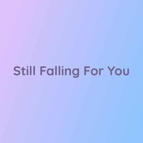 Still Falling For You