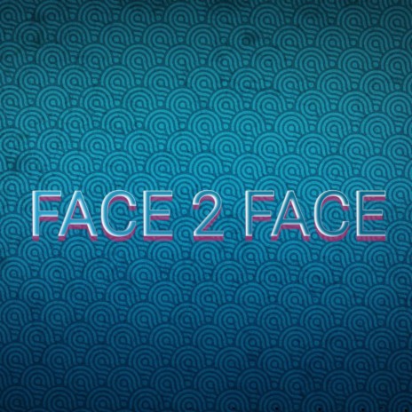 Face 2 Face | Boomplay Music