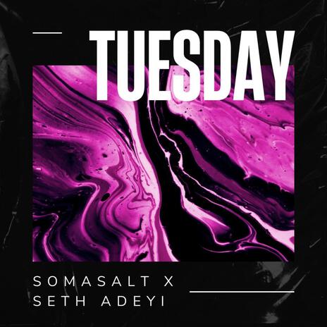 Tuesday ft. Seth Adeyi | Boomplay Music