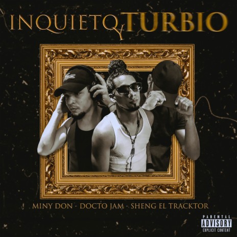 Inquieto y Turbio ft. Docto Jam & Sheng El Tracktor | Boomplay Music