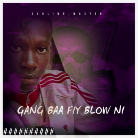 Gang Baa Fiy Blow Ni | Boomplay Music