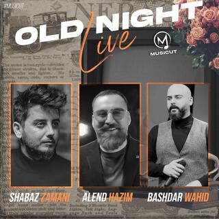 Old Night Live (Alend Hazim U Shabaz Zamani U Bashdar Wahid)