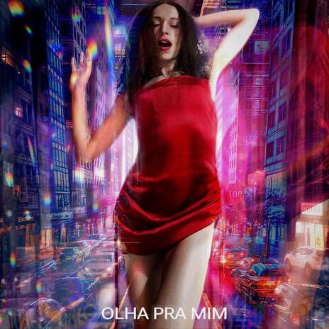 Olha Pra Mim | Boomplay Music