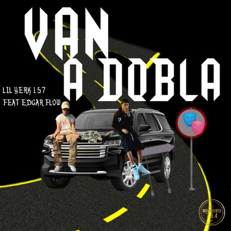 VAN A DOBLA ft. Edgar flow | Boomplay Music