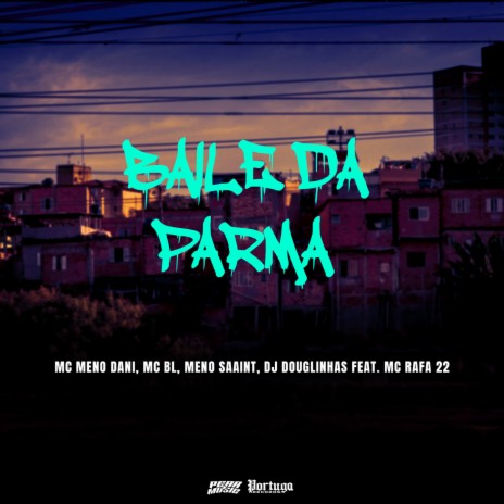 Baile Da Parma (feat. MC BL & MC Rafa 22) | Boomplay Music