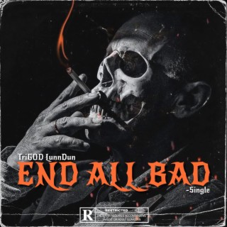END ALL BAD lyrics | Boomplay Music