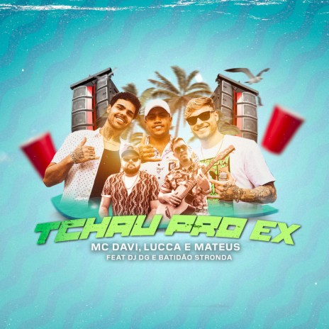 Tchau Pro Ex ft. Lucca e Mateus, Dj DG & Batidão Stronda | Boomplay Music