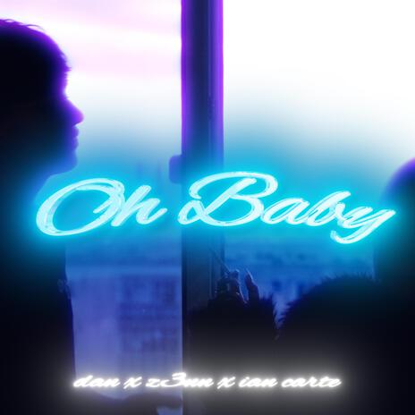 OH BABY ft. z3nn & Ian Carte | Boomplay Music