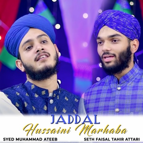 Jaddal Hussaini Marhaba ft. Seth Faisal Tahir Attari | Boomplay Music