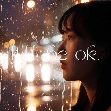 It'll be ok. | Boomplay Music