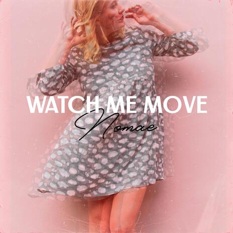 Watch Me Move | Boomplay Music