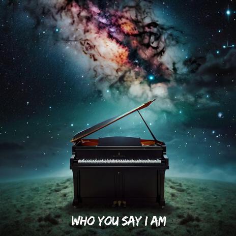 Who you say i am | Boomplay Music