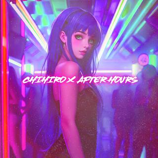 Chihiro x After Hours (Nightcore)