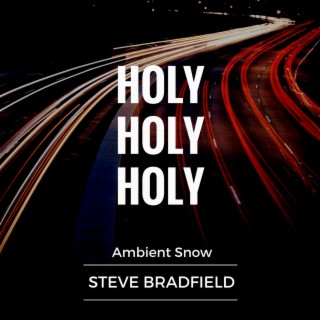 Holy Holy Holy (Ambient Snow Mix)