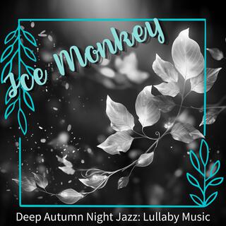 Deep Autumn Night Jazz: Lullaby Music