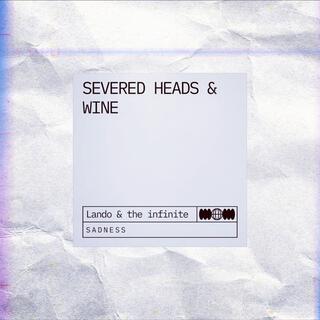 Severed Heads & Wine