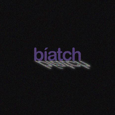 biatch | Boomplay Music