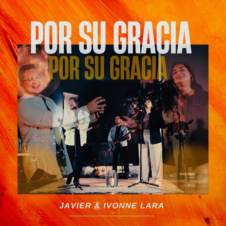 Por Su Gracia ft. Ivonne Lara | Boomplay Music