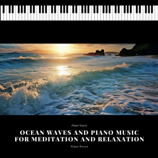 Ocean Waves and Piano Music for Meditation and Relaxation