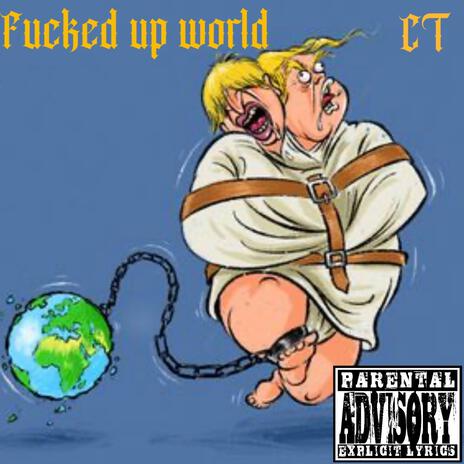 Fucked up World ft. TyeTheGuy01 | Boomplay Music