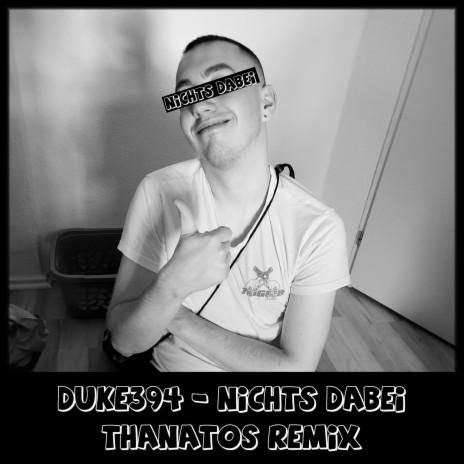 Nichts Dabei (Thanatos Remix) ft. Duke394 | Boomplay Music