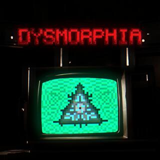 DYSMORPHIA (Single Edit)