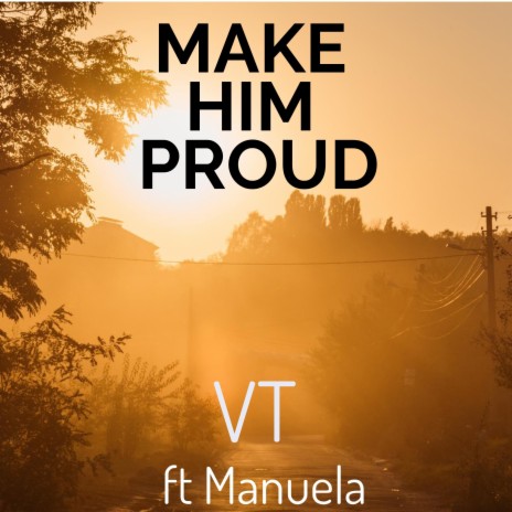 Make Him Proud | Boomplay Music