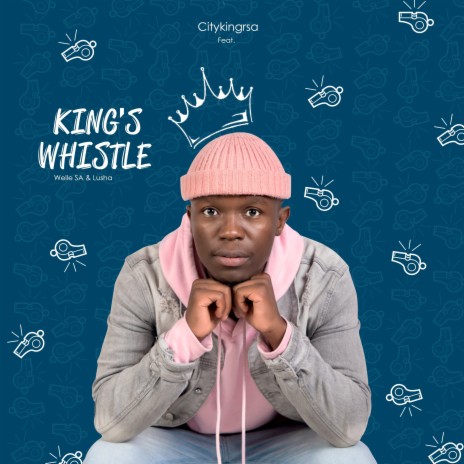 King's Whistle ft. Welle SA & Lusha | Boomplay Music