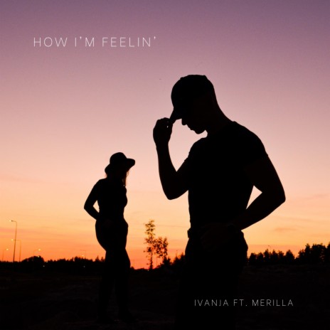 How I'm Feelin' ft. Merilla | Boomplay Music