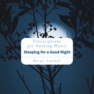 Prescriptions for Healing Music - Sleeping for a Good Night