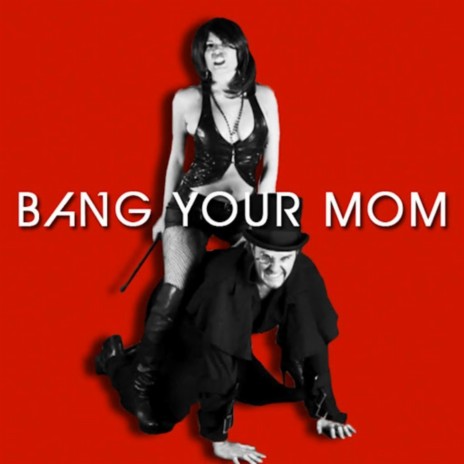 Bang Your Mom | Boomplay Music