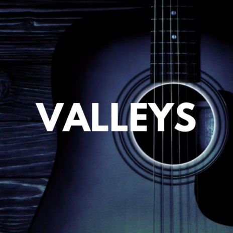 Valleys | Boomplay Music