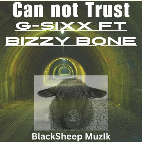 Can Not Trust (feat. Bizzy Bone) | Boomplay Music