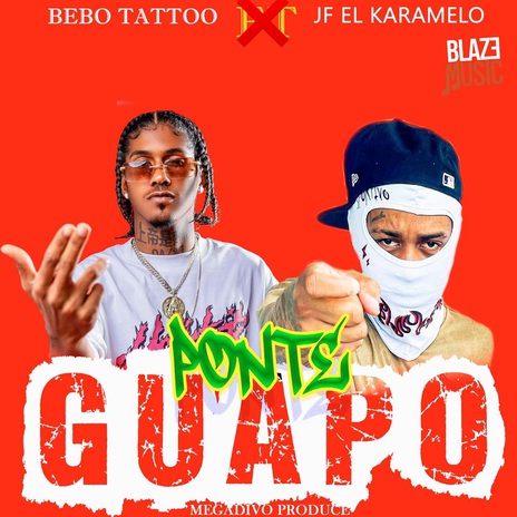 Ponte Guapo ft. Megadivo Produce & Bebo Tattoo | Boomplay Music