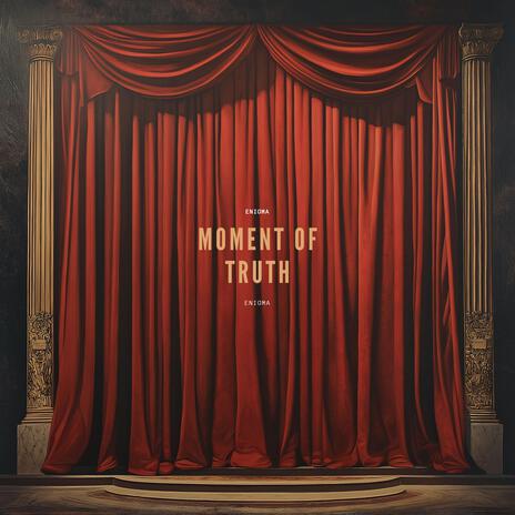 Moment of Truth | Boomplay Music