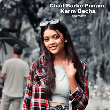 Chail Barke Punam Karm Becha | Boomplay Music