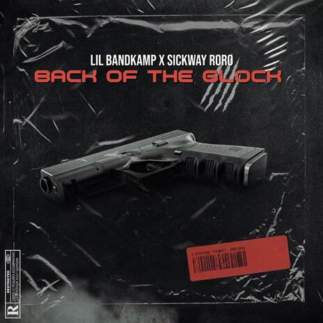 Back Of The Glock ft. Sickwayroro | Boomplay Music