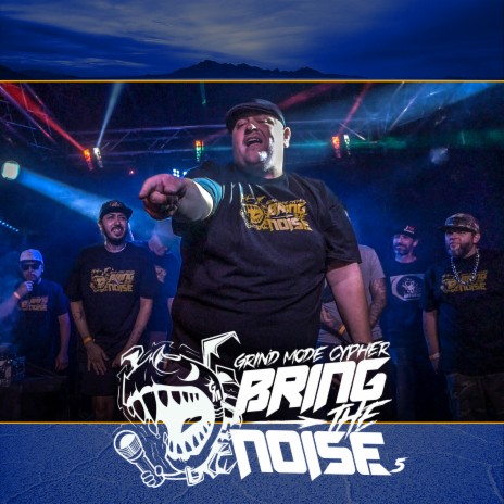 Grind Mode Cypher Bring the Noise 5 ft. Official Mike Bailey, Hemis, DatManWolf, Eyeball Jone$ & EneeOne | Boomplay Music