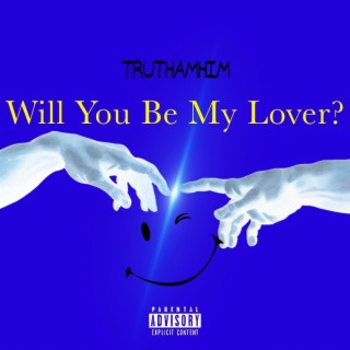 Will You Be My Lover? lyrics | Boomplay Music