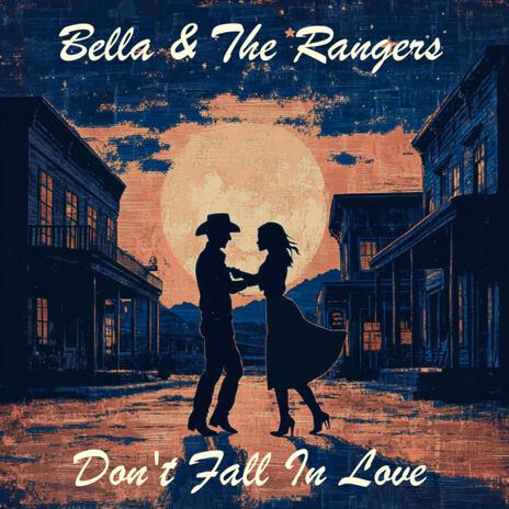 Don't Fall In Love... ft. Bella & The Rangers | Boomplay Music