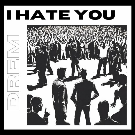 I HATE YOU | Boomplay Music