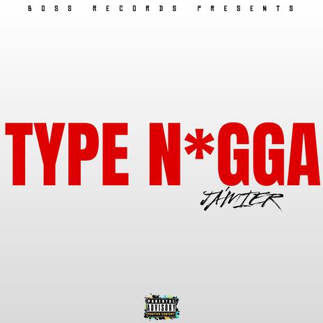 Type Nigga | Boomplay Music