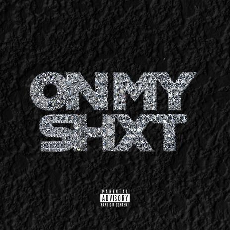 On My Shit | Boomplay Music