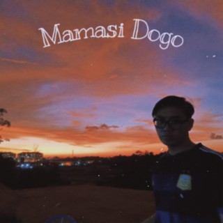 MAMASI DOGO lyrics | Boomplay Music