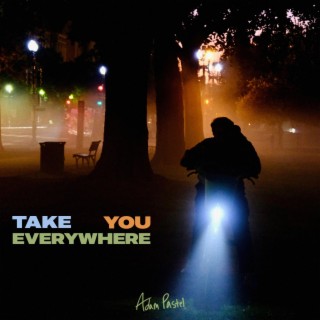 TAKE YOU EVERYWHERE