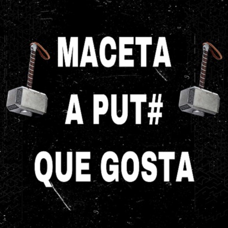 MACETA A PUT# QUE GOSTA ft. DJ GABRILLEX | Boomplay Music