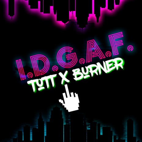 IDGAF ft. TOTT