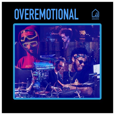 Overemotional (Tiny Room Sessions) ft. MonoNeon, Robert Sput Searight & Ruslan Sirota | Boomplay Music