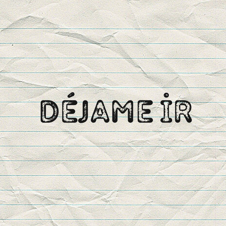 Déjame ir | Boomplay Music