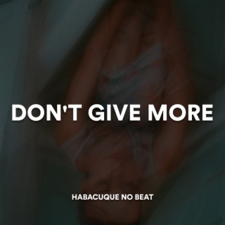 Don't Give More - Instrumental